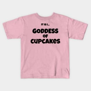 It is I... Goddess of Cupcakes Kids T-Shirt